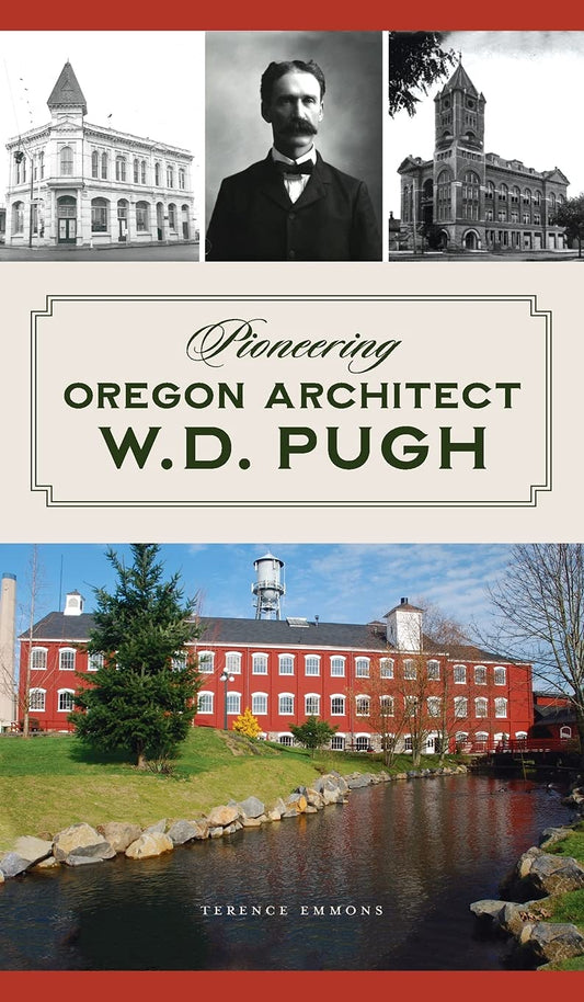 Pioneering Oregon Architect W.D. Pugh by Terence Emmons