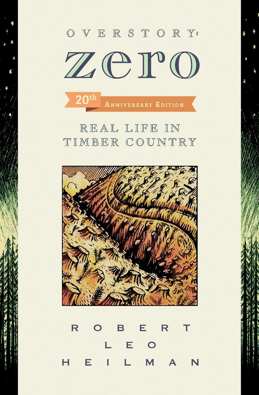 Overstory: Zero: Real Life in Timber Country by Robert Leo Heilman