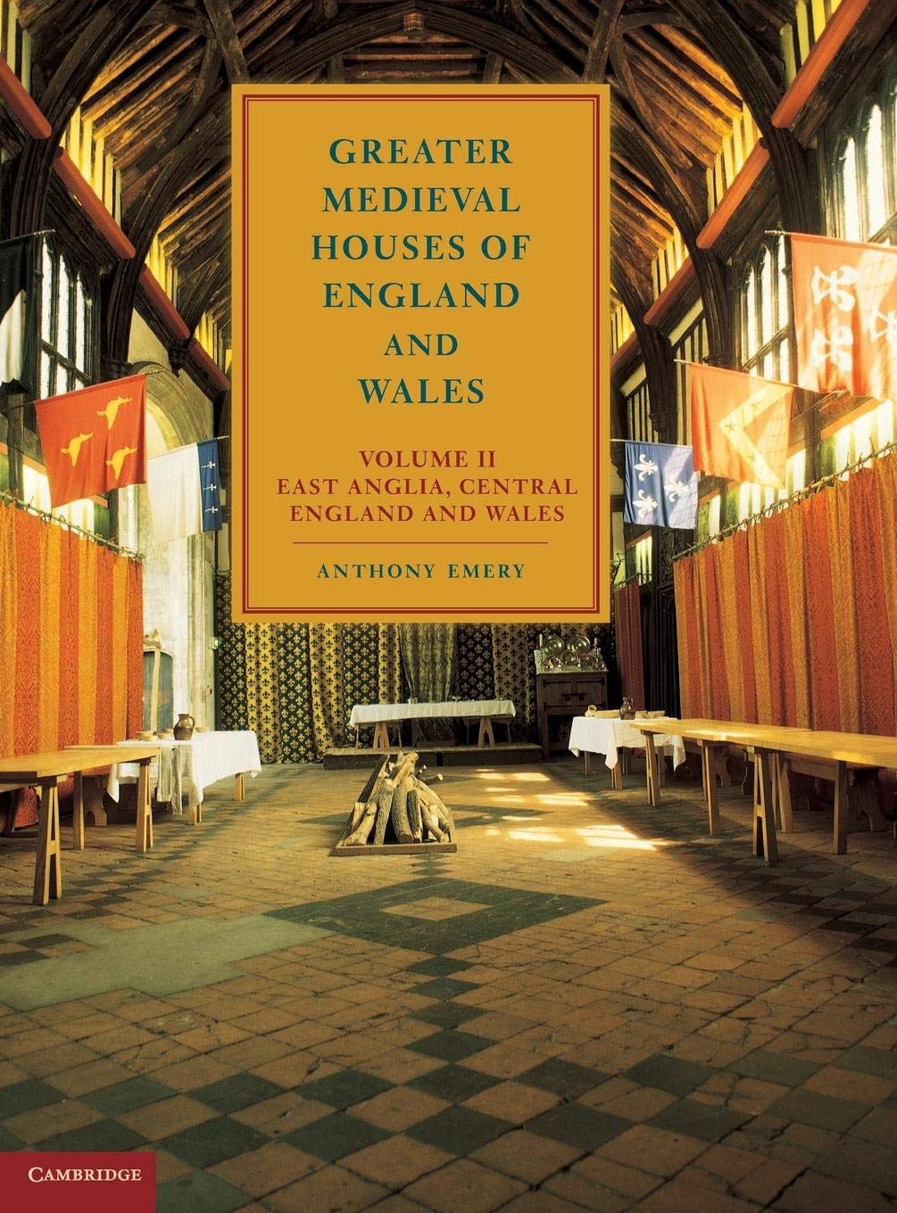 Greater Medieval Houses of England and Wales- Volume 2: East Anglia, Central England and Wales by Anthony Emery