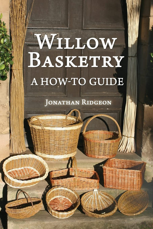 Willow Basketry: A How-To Guide by Jonathan Ridgeon