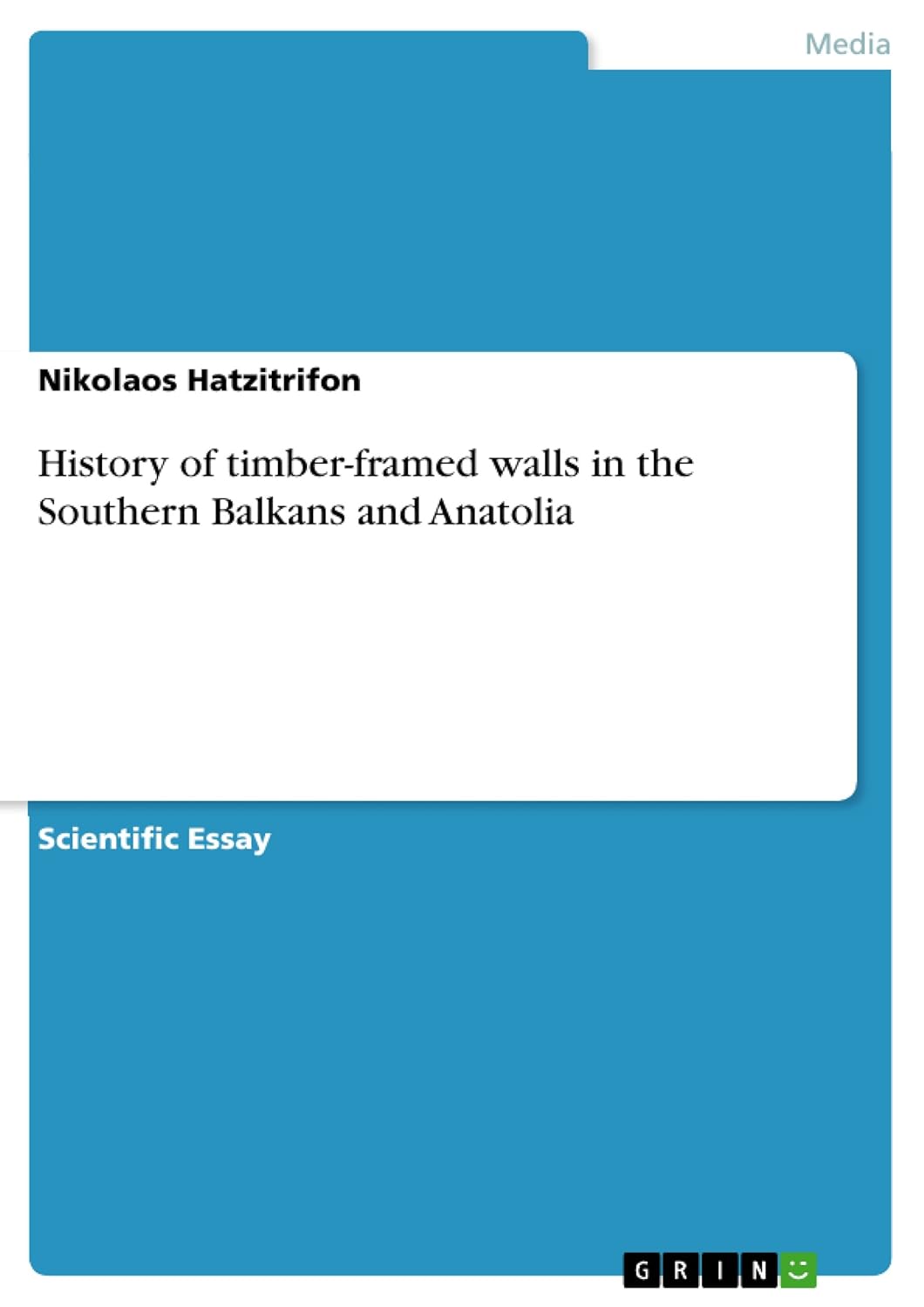 History of timber-framed walls in the Southern Balkans and Anatolia by Nikolaos Hatzitrifon