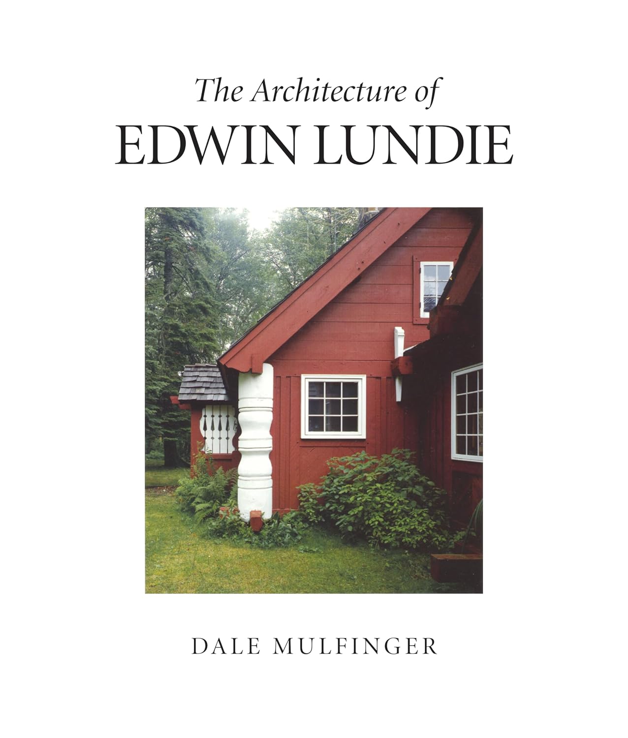 The Architecture of Edwin Lundie Academic Contributor(s): Mulfinger, Dale (Author)