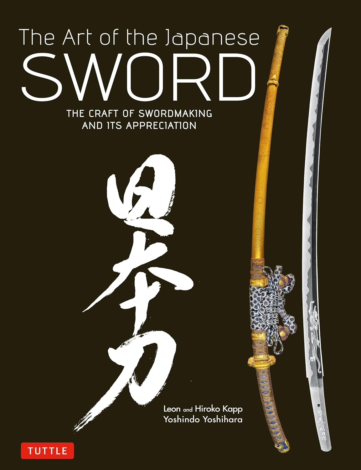 Art of the Japanese Sword: The Craft of Swordmaking and Its Appreciation by Leon and Hiroko Kapp, Yoshindo Yoshihara