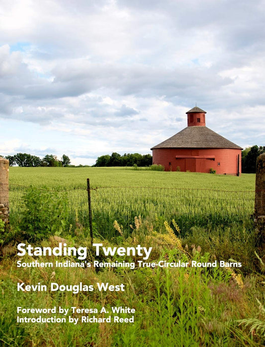 Standing Twenty: Southern Indiana's Remaining True-Circular Round Barns by Kevin Douglas West