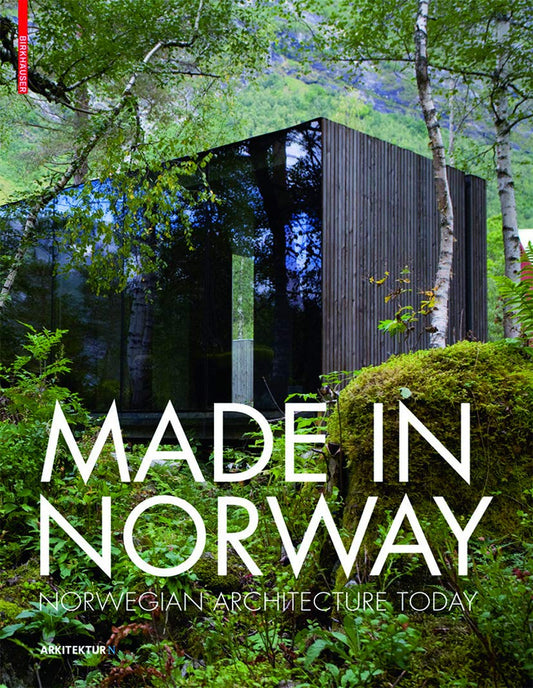 Made in Norway: Norwegian Architecture Today by Ingerid Helsing Almaas (Editor)