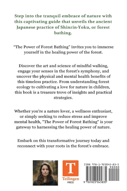 The Power of Forest Bathing: A Comprehensive Guide to Shinrin-Yoku, the Japanese Practice of Healing and Mindfulness in Nature by Naomi Rohan