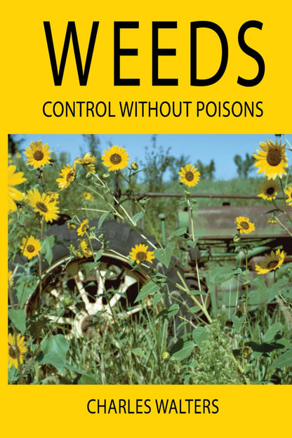 Weeds: Control Without Poisons (Revised and Expanded) by Charles Walters