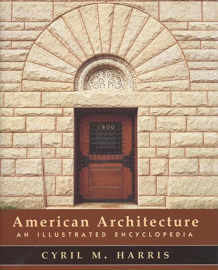 American Architecture: An Illustrated Encyclopedia by Harris, Cyril M (Author)