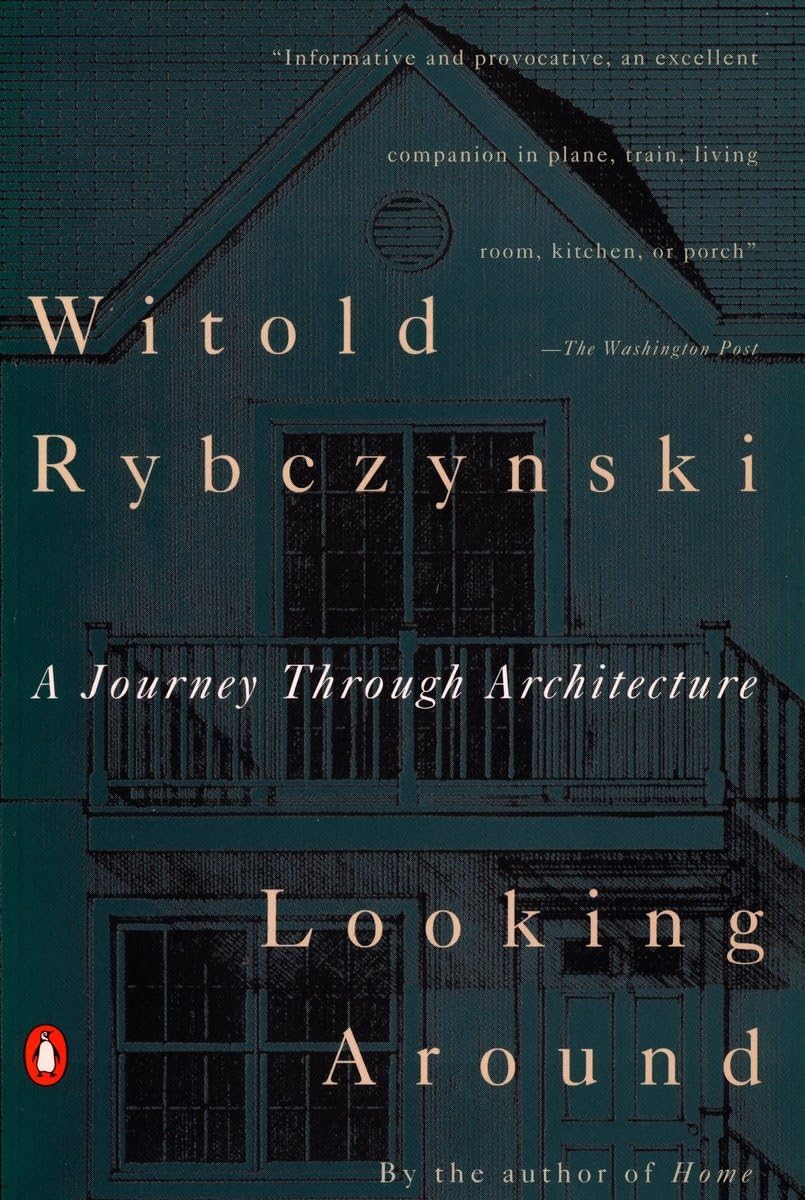 Looking Around: A Journey Through Architecture by Witold Rybczynski