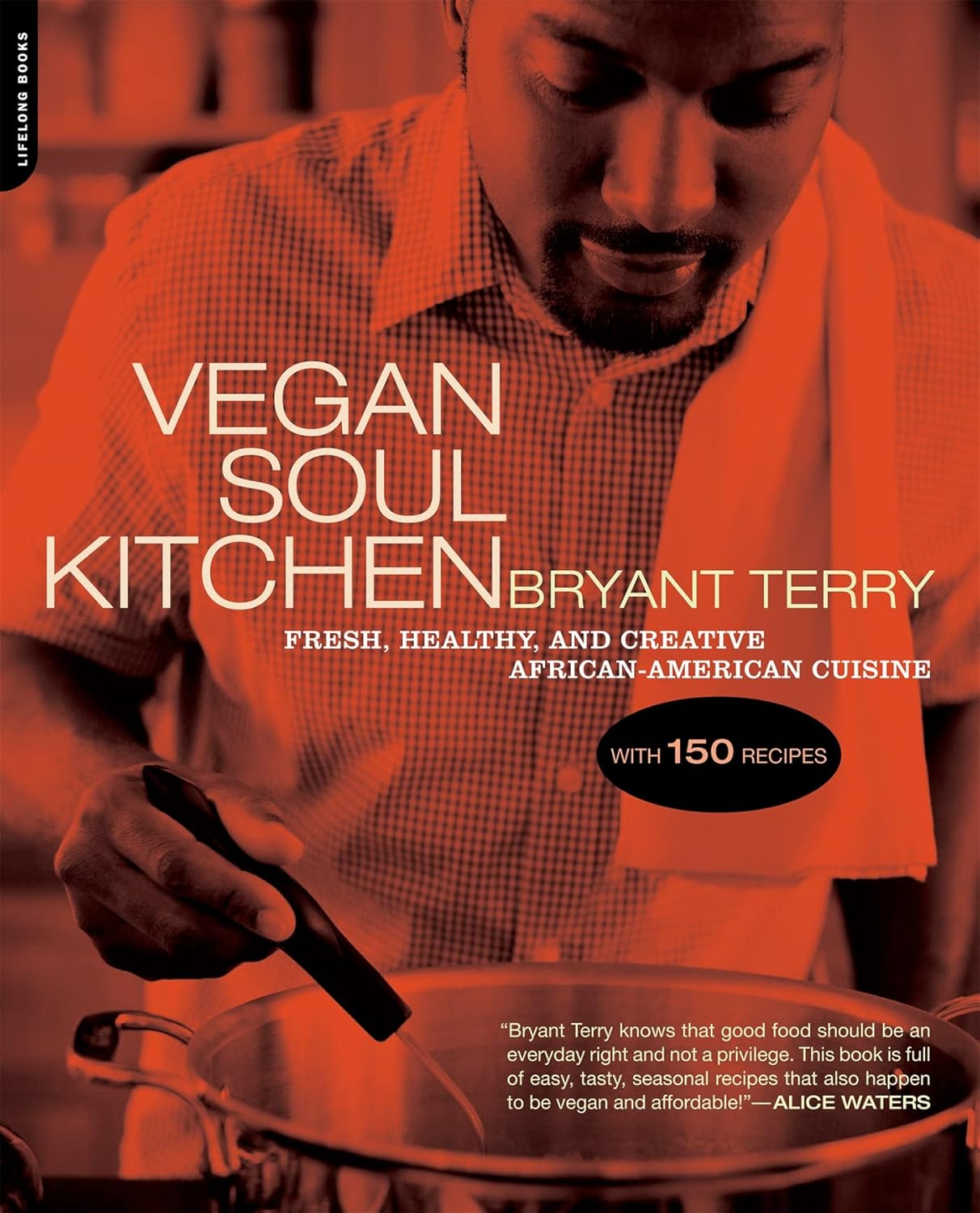 Vegan Soul Kitchen: Fresh, Healthy, and Creative African-American Cuisine by Bryant Terry