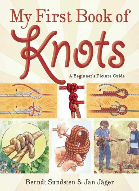 My First Book of Knots: A Beginner's Picture Guide by Berndt Sundsten, Jan Jäger