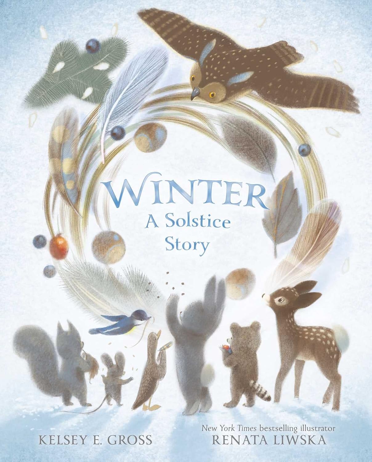 Winter: A Solstice Story by Kelsey E Gross (Author), Renata Liwska (Illustrator)