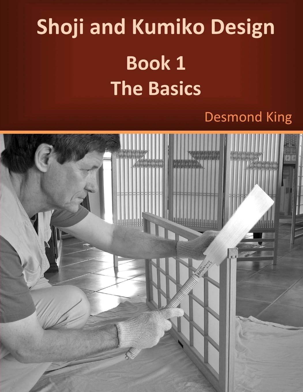 Shoji and Kumiko Design Book 1: The Basics by Desmond King