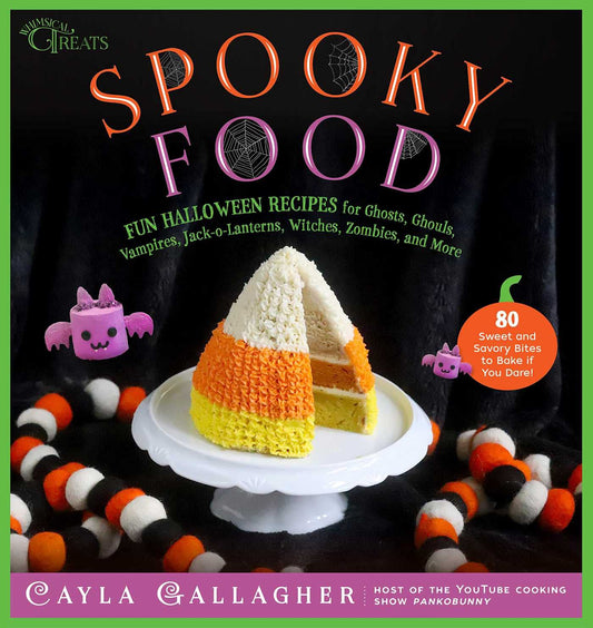 Spooky Food: 80 Fun Halloween Recipes for Ghosts, Ghouls, Vampires, Jack-O-Lanterns, Witches, Zombies, and More Contributor(s): Gallagher, Cayla (Author)