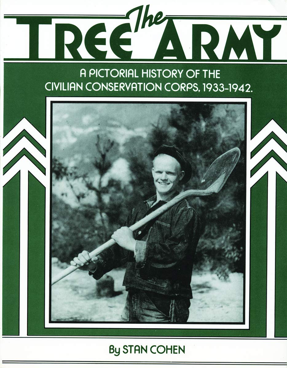 The Tree Army: A Pictorial History of the Civilian Conservation Corps, 1933-1942 by Stan Cohen (Author)