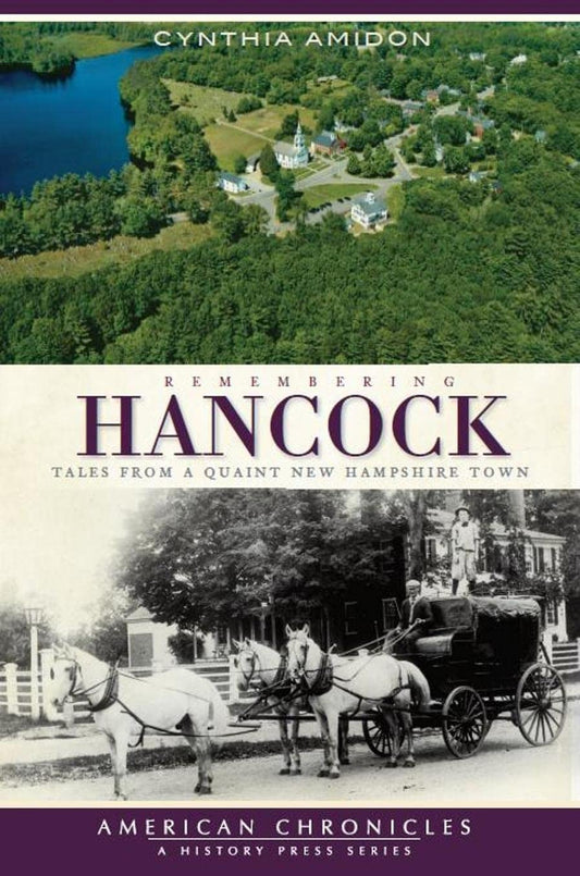 Remembering Hancock: Tales from a Quaint New Hampshire Town by Cynthia Amidon (Author)