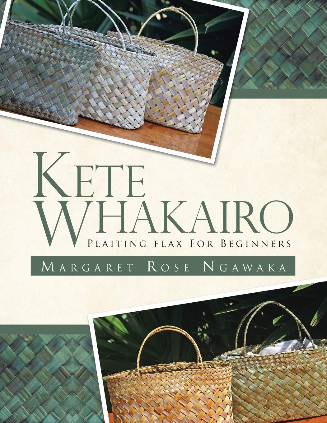 Kete Whakairo: Plaiting Flax for Beginners by Margaret Rose Ngawaka