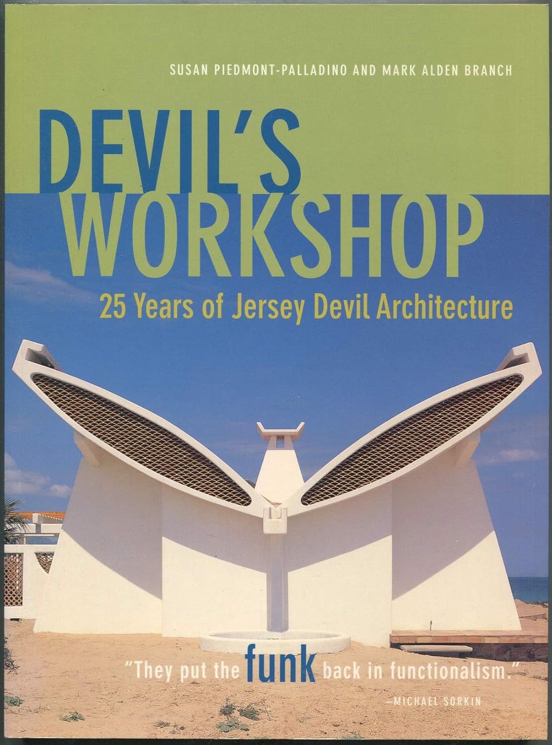 Devil's Workshop: 25 Years of Jersey Devil Architecture by Susan Piedmont-Palladino (Author), Mark Alden Branch (Author)