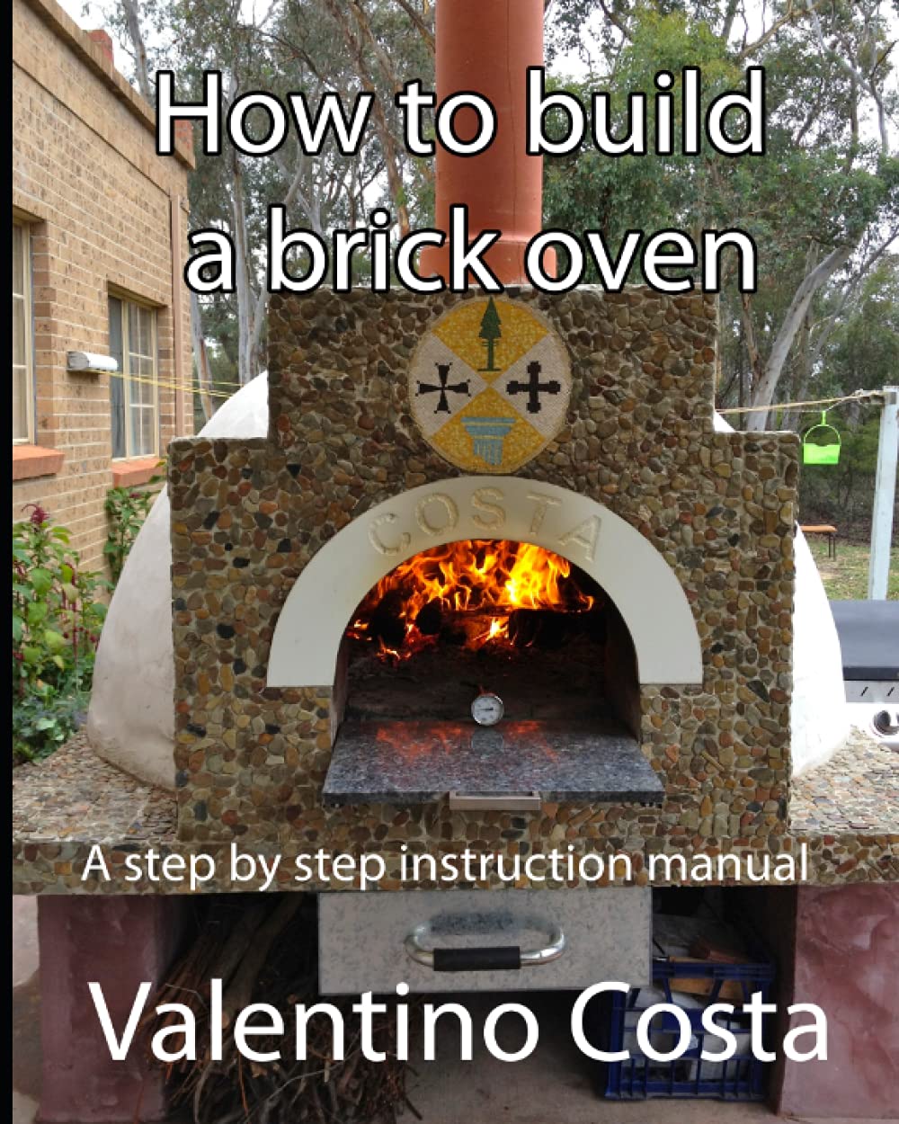 How To Build A Brick Oven by Valentino Costa