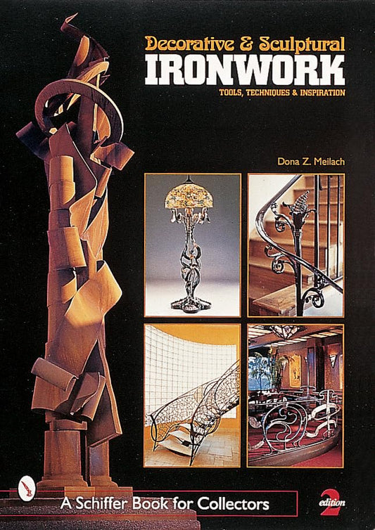 Decorative & Sculptural Ironwork: Tools, Techniques & Inspiration (2nd Edition) by Dona Z Meilach