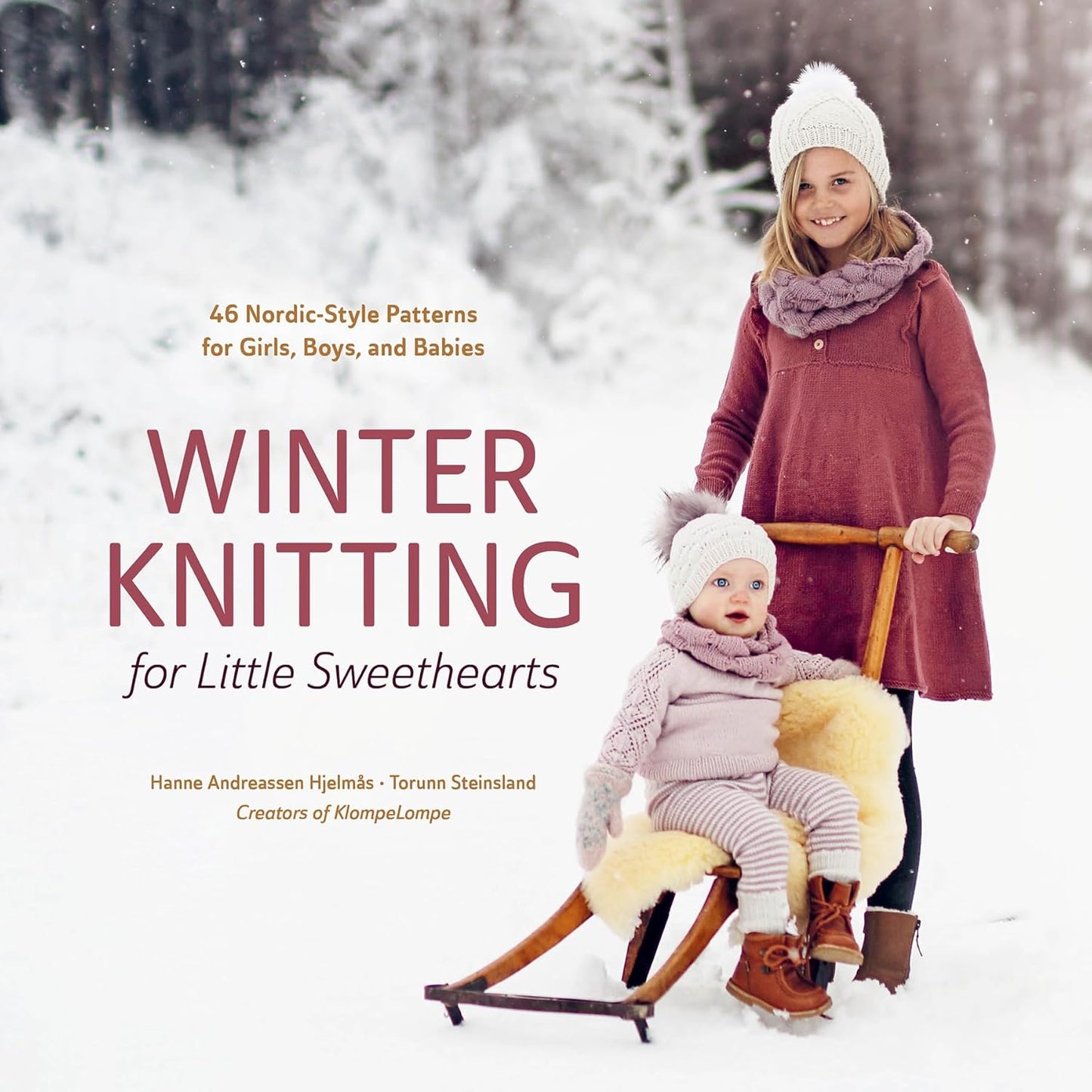 Winter Knitting for Little Sweethearts: 46 Nordic-Style Patterns for Girls, Boys, and Babies by Hanne Andreassen Hjelmås (Author) , Torunn Steinsland (Author)