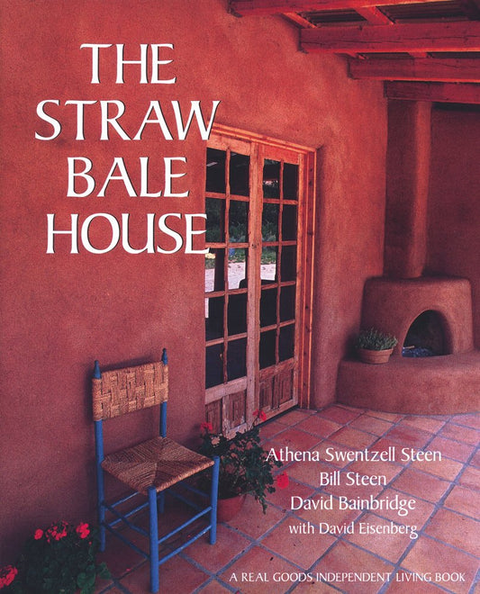 The Straw Bale House (Real Goods Independent Living Book) Paperback – December 1, 1994 by Athena Swentzell Steen (Author), Bill Steen (Author), David Bainbridge (Author)