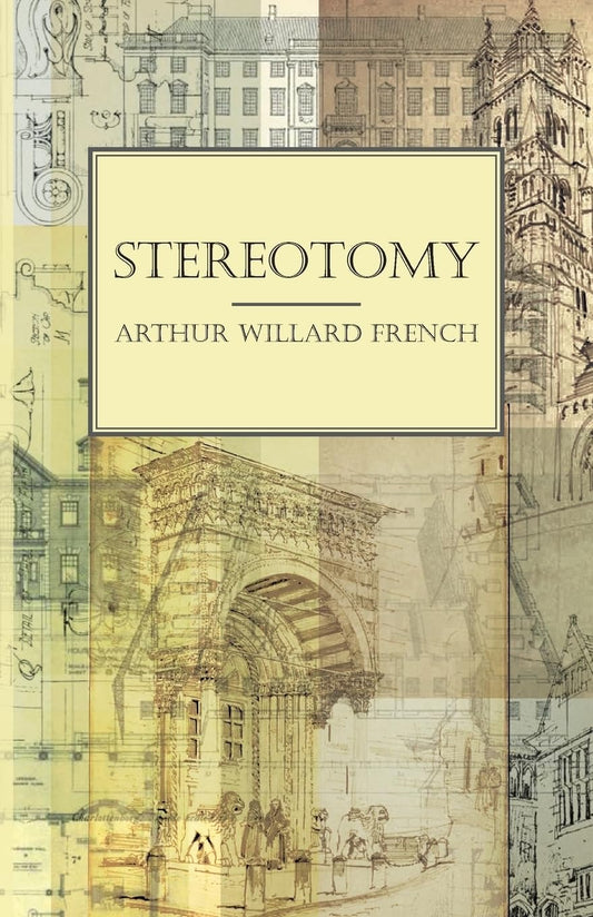 Stereotomy Contributor(s): French, Arthur Willard (Author)