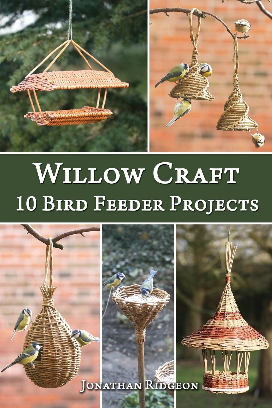 Willow Craft: 10 Bird Feeder Projects by Jonathan Ridgeon