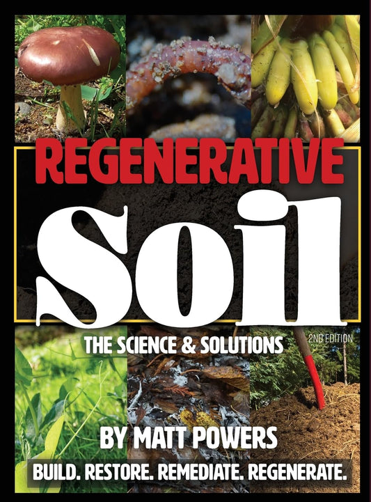 Regenerative Soil: The Science & Solutions - the 2nd Edition (The Regenerative Soil Trilogy #1) by Matt Powers