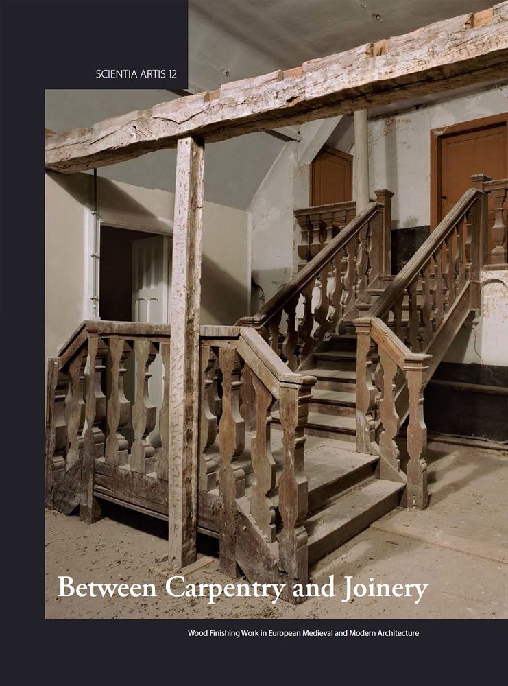 Between Carpentry and Joinery: Wood Finishing Work in Europe and Medieval and Modern Architecture by Paulo Charruadas