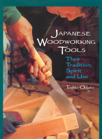 Japanese Woodworking Tools: Their Tradition, Spirit and Use by Toshio Odate