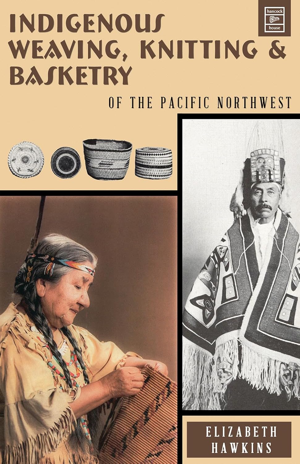 Indigenous Weaving, Knitting & Basketry of the Pacific Northwest by Elizabeth Hawkins