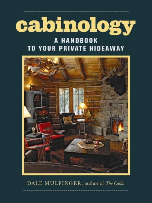 Cabinology: A Handbook to Your Private Hideaway by Mulfinger, Dale (Author)