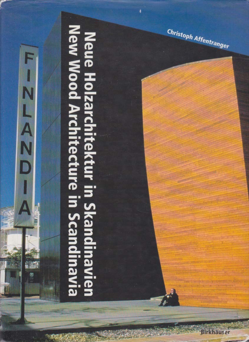 Neue Holzarchitektur in Skandinavien : New wood architecture in Scandinavia (German and English Edition) by Christoph Affentranger (Author)