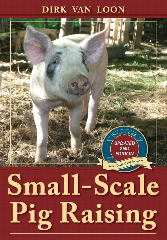 Small-Scale Pig Raising (Updated 2nd Ed.) by Dirk Van Loon