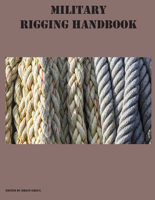 Military Rigging Handbook by Brian Greul