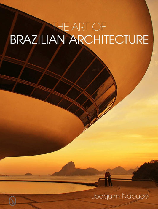 The Art of Brazilian Architecture (1ST ed.) by Joaquim Nabuco