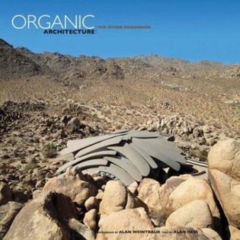 Organic Architecture: The Other Modernism by Alan Hess (Author), Alan Weintraub (Photographer)