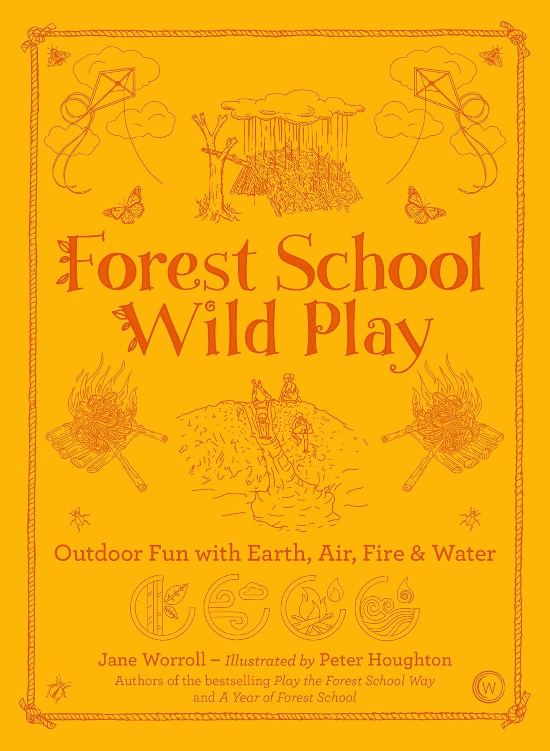 Forest School Wild Play by Jane Worroll, Illustrated by Peter Houghton