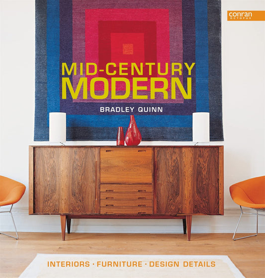 Mid-Century Modern: Interiors, Furniture, Design Details by Bradley Quinn