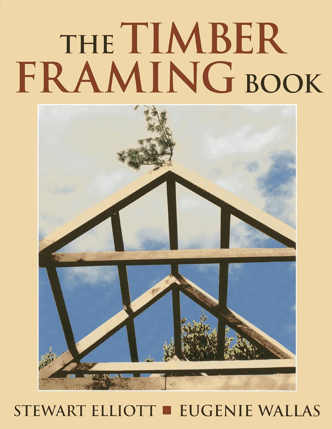 The Timber Framing Book by Stewart Elliott