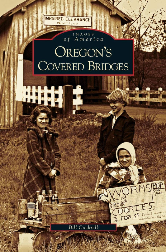 Oregon's Covered Bridges by Bill Cockrell