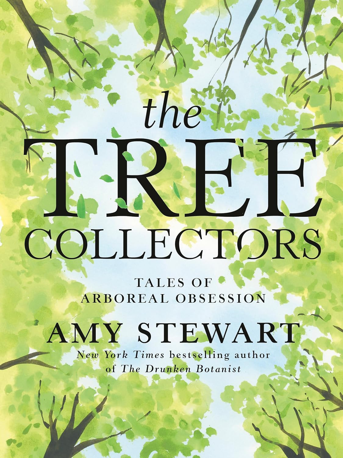 The Tree Collectors: Tales of Arboreal Obsession by Amy Stewart