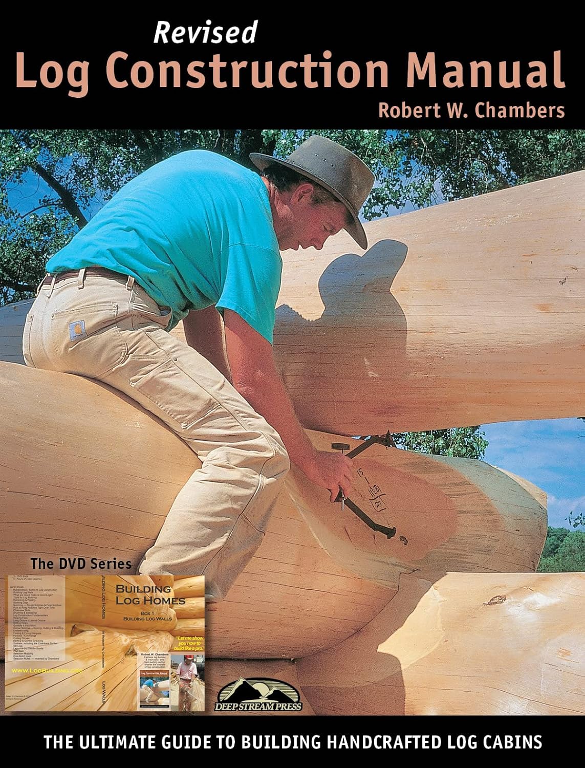 Log Construction Manual: The Ultimate Guide to Building Handcrafted Log Homes by Robert W. Chambers