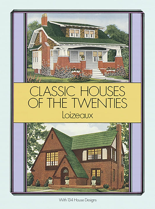 Classic Houses of the Twenties: With 134 House Designs by Loizeaux