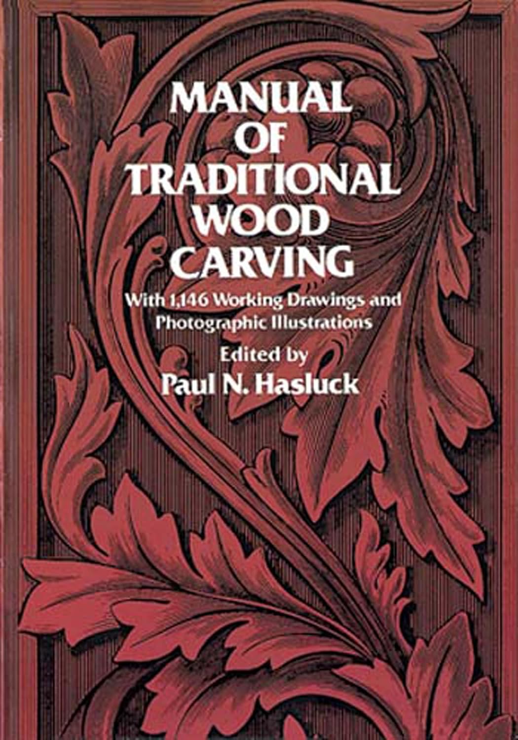 Manual of Traditional Wood Carving by Paul N. Hasluck