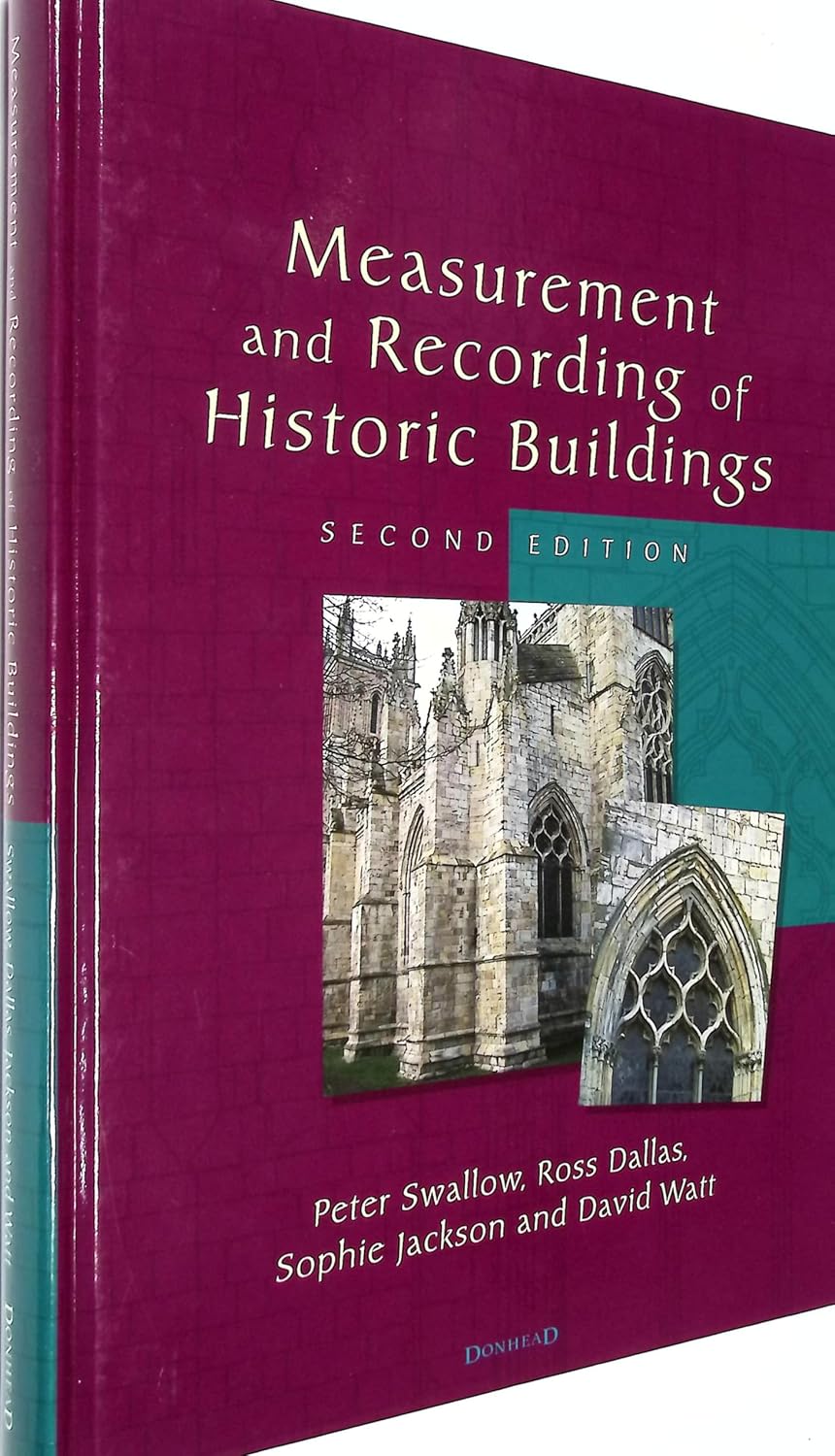 Measurement and Recording of Historic Buildings by Peter Swallow, Ross Dallas, Sophie Jackson, and David Watt