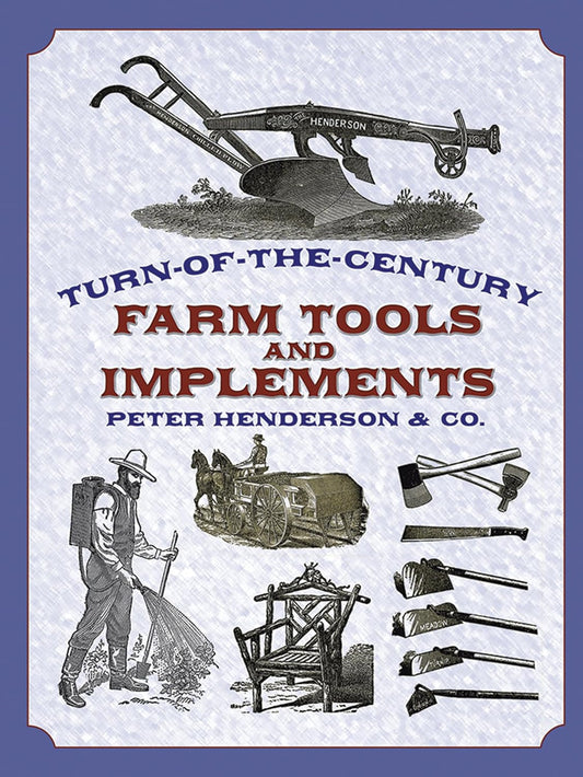 Turn-of-the-Century Farm Tools and Implements by Peter Henderson & Co.