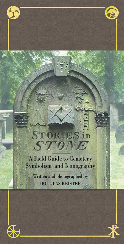 Stories in Stone: A Field Guide to Cemetery Symbolism and Iconography by Douglas Keister