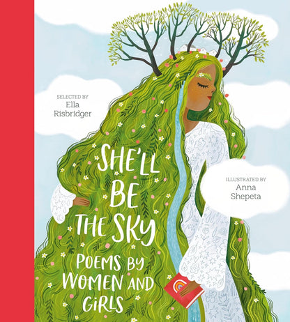 She'll Be the Sky: Poems by Women and Girls by Ella Risbridger and Illustrated by Anna Shepeta